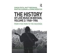 The History of Live Music in Britain, Volume II, 1968-1984: From Hyde Park to the Hacienda (Ashgate Popular and Folk Music Series)