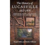 The History of Lucasville 1827-1970: Based on the August 2, 1827, Deeds of James Edward Lucas and Moses Oliver