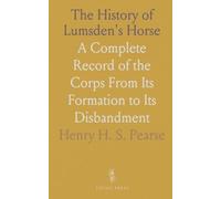 The History of Lumsden's Horse: A Complete Record of the Corps From Its Formation to Its Disbandment