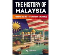 The History of Malaysia: From Prehistory to Federation Emergence (Revised Edition)
