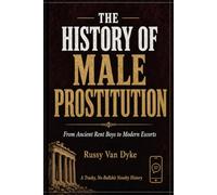 The History of Male Prostitution: From Ancient Rent Boys to Modern Escorts