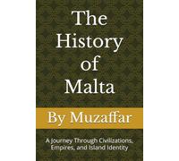 The History of Malta: A Journey Through Civilizations, Empires, and Island Identity (history books)