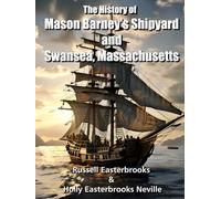 The History of Mason Barney's Shipyard and Swansea, Massachusetts