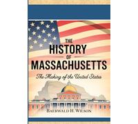 The History of Massachusetts: The Making of the United States