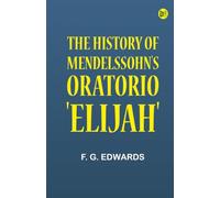 The History of Mendelssohn's Oratorio 'Elijah'