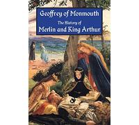 The History of Merlin and King Arthur: The Earliest Version of the Arthurian Legend