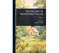 The History of Methodism Volume