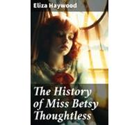 The History Of Miss Betsy Thoughtless (ebook)