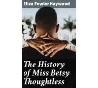 The History Of Miss Betsy Thoughtless (ebook)