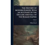 The History of Modern Europe. With an Account of the Decline and Fall of the Roman Empire
