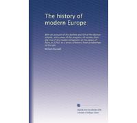 The history of modern Europe: With an account of the decline and fall of the Roman empire; and a view of the progress of society from the rise of the ... letters from a nobleman to his son: Volume 2
