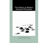 The History of Modern Japanese Philosophy (SUNY series in Transcontinental Philosophy)