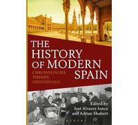 The History of Modern Spain: Chronologies, Themes, Individuals