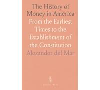 The History of Money in America: From the Earliest Times to the Establishment of the Constitution