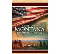 The History of Montana: The American Heritage