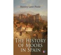 The History Of Moors In Spain (ebook)