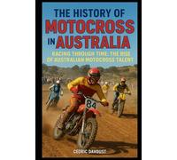 The History of Motocross in Australia: Racing Through Time: The Rise of Australian Motocross Talent