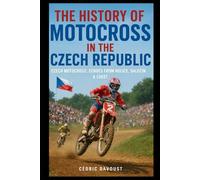 The History of Motocross in the Czech Republic: Czech Motocross: Echoes from Holice, Dalečín & Loket
