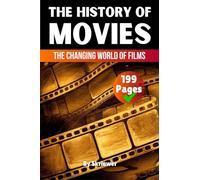 The History of Movies: The Changing World of Films (Skriuwer.com Edition) (History Books)