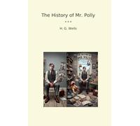 The History of Mr. Polly (Classic Books)