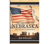The History of Nebraska: The American Heritage