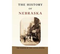 The History of Nebraska: The Making of the United States