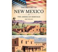 The History of New Mexico: The American Heritage (THE AMERICAN HERITAGE SERIES)