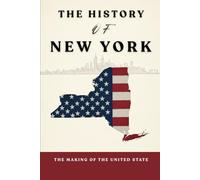 The History of New York: The Making of the United State