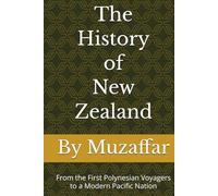 The History of New Zealand: From the First Polynesian Voyagers to a Modern Pacific Nation (history books)