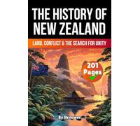 The History of New Zealand: Land, Conflict, and the Search for Unity (History Books)