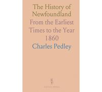 The History of Newfoundland: From the Earliest Times to the Year 1860