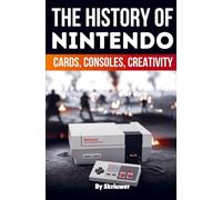 The History of Nintendo: Cards, Consoles, Creativity (Revised Edition) (History Books about Companies)
