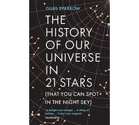The history of our universe in 21 stars (that you can spot in the night sky): (That You Can See in the Night Sky)