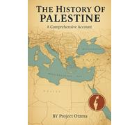 The History Of Palestine: A Comprehensive Account