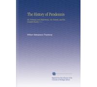 The History of Pendennis: His Fortunes and Misfortunes, His Friends, and His Greatest Enemy. V. 1