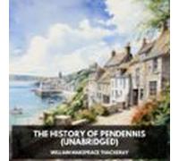 The History Of Pendennis (Unabridged)