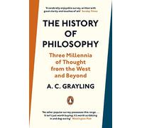 The History Of Philosophy: Three Millennia of Thought from the West and Beyond