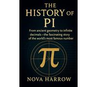 The History Of Pi: From ancient geometry to infinite decimals - the fascinating story of the world’s most famous number.