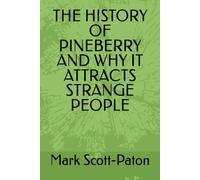 THE HISTORY OF PINEBERRY AND WHY IT ATTRACTS STRANGE PEOPLE (The man with a strange anomoly)