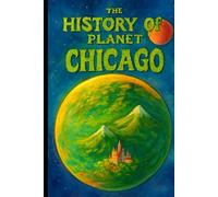 The History Of Planet Chicago (Meet The Realities)