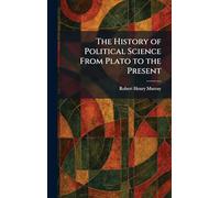 The History of Political Science From Plato to the Present