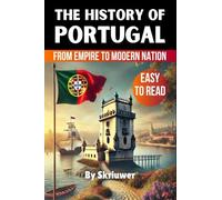 The History of Portugal: Exploring Portugal’s Past: From Empire to Modern Nation