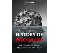 The History of Psychology: An Evolution from Ancient Times to Today