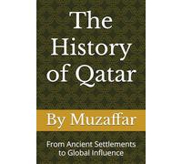 The History of Qatar: From Ancient Settlements to Global Influence (history books)