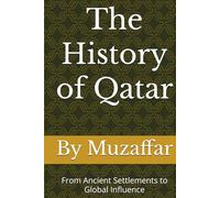 The History of Qatar: From Ancient Settlements to Global Influence (history books)