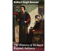 The History Of Richard Raynal Solitary (ebook)