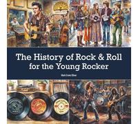 The History of Rock & Roll for the Young Rocker
