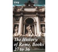 The History Of Rome Books 27 To 36 (ebook)