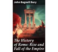 The History Of Rome: Rise And Fall Of The Empire (ebook)