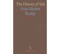 The History of Salt: With Observations on Its Geographical Distribution, Geological Formation, and Medicinal and Dietetic Properties